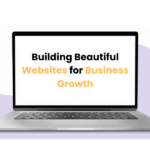 Building Beautiful Websites for Business Growth