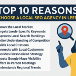 Top 10 Reasons to Choose a Local SEO Agency in Leeds