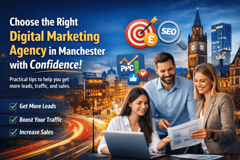 How to Choose the Right Digital Marketing Agency in Manchester