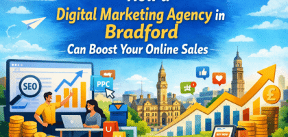 How a Digital Marketing Agency in Bradford Can Boost Your Online Sales