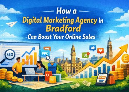 How a Digital Marketing Agency in Bradford Can Boost Your Online Sales